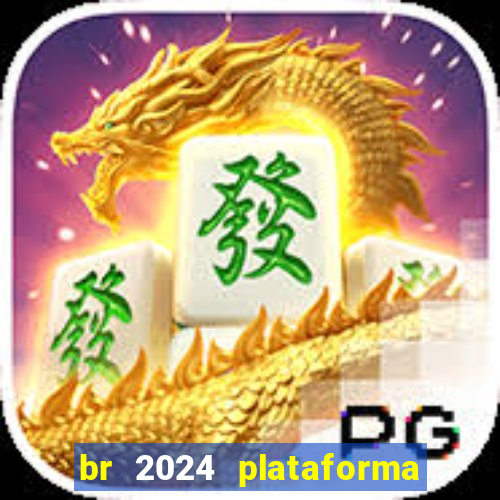 br 2024 plataforma de jogos